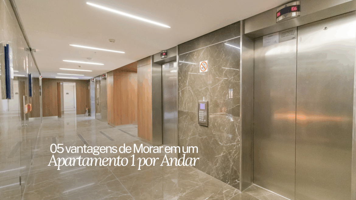 Exclusividade e Alto Padrão: 5 Vantagens de Morar em um Apartamento 1 por Andar